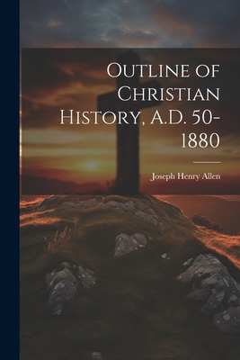 Outline of Christian History, A.D. 50-1880 1022080636 Book Cover