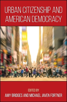 Urban Citizenship and American Democracy 1438461003 Book Cover