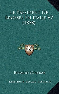 Le President De Brosses En Italie V2 (1858) [French] 1166882411 Book Cover