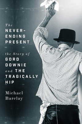 The Never-Ending Present: The Story of Gord Dow... 1770414363 Book Cover