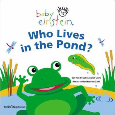 Baby Einstein Who Lives in the Pond? 0786819103 Book Cover