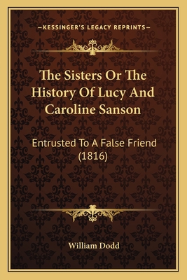 The Sisters Or The History Of Lucy And Caroline... 1165599120 Book Cover