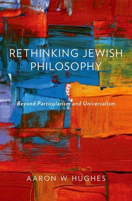 Rethinking Jewish Philosophy: Beyond Particular... 0199356815 Book Cover