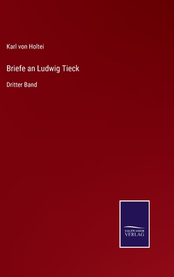 Briefe an Ludwig Tieck: Dritter Band [German] 3752596333 Book Cover