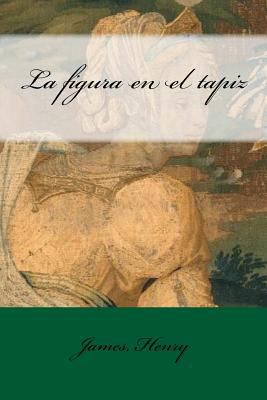 La figura en el tapiz [Spanish] 1545030286 Book Cover