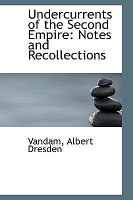Undercurrents of the Second Empire: Notes and R... 1113488654 Book Cover