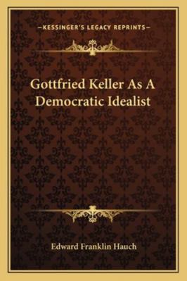Gottfried Keller As A Democratic Idealist 116299617X Book Cover