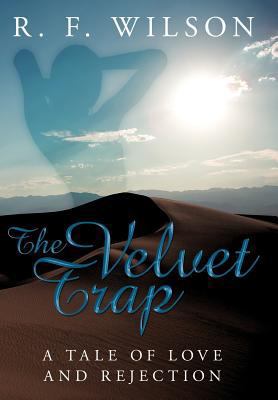 The Velvet Trap: A Tale of Love and Rejection 1449096468 Book Cover