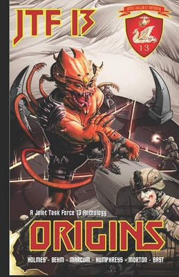 Origins: A Joint Task Force 13 Anthology 1703146549 Book Cover