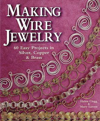 Making Wire Jewelry: 60 Easy Projects in Silver... 157990002X Book Cover
