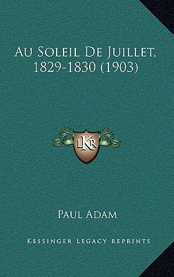 Au Soleil De Juillet, 1829-1830 (1903) [French] 1168147530 Book Cover