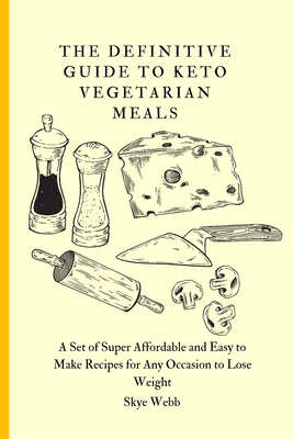 The Definitive Guide to Keto Vegetarian Meals: ... 1801458391 Book Cover