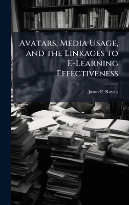 Avatars, Media Usage, and the Linkages to E-Lea... 1025134419 Book Cover