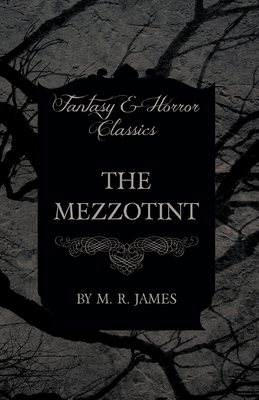 The Mezzotint (Fantasy and Horror Classics) 1473305357 Book Cover