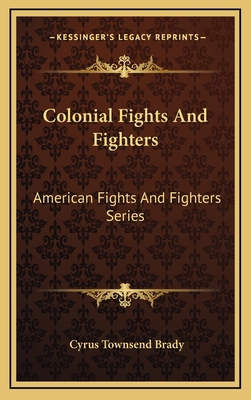 Colonial Fights and Fighters: American Fights a... 1163415367 Book Cover