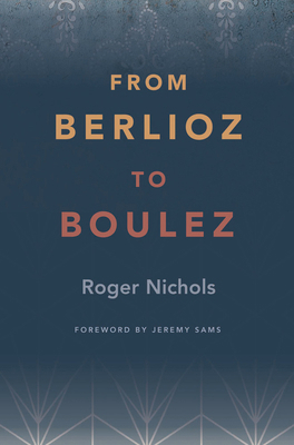 From Berlioz to Boulez 099575747X Book Cover