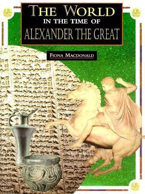 The World in the Time of Alexander the Great (T... 0382397436 Book Cover