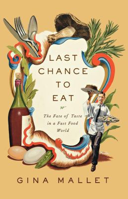 Last Chance to Eat: Finding Taste in an Era of ... 0393344843 Book Cover