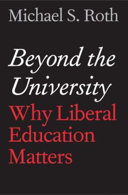 Beyond the University: Why Liberal Education Ma... 0300175515 Book Cover