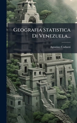 Geografia Statistica Di Venezuela... [Italian] 1024751503 Book Cover