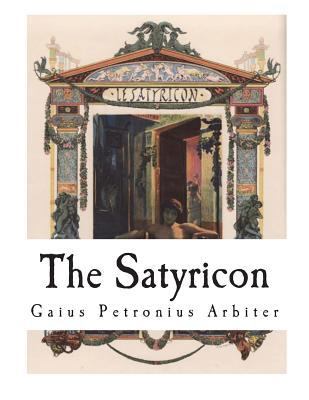 The Satyricon: The Book of Satyrlike Adventures 1721910964 Book Cover
