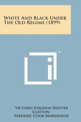 White and Black Under the Old Regime (1899) 1498190049 Book Cover