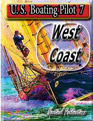 U. S. Boating Pilot 7 West Coast 1548520853 Book Cover