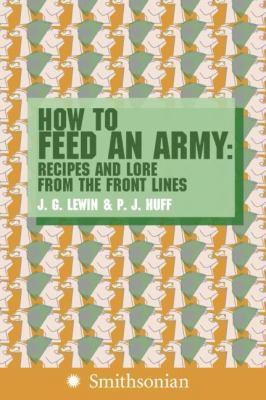 How to Feed an Army: Recipes and Lore from the ... 0060891114 Book Cover
