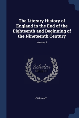 The Literary History of England in the End of t... 1376426862 Book Cover