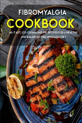 Fibromyalgia Cookbook: 40+Tart, Ice-Cream, and ... B08VX8CHR7 Book Cover