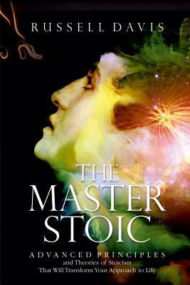 The Master Stoic: Advanced Principles and Theor... 1548357669 Book Cover