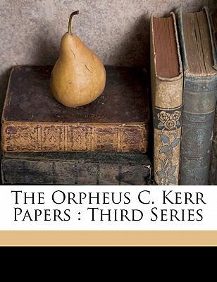 The Orpheus C. Kerr Papers: Third Series 1172152489 Book Cover