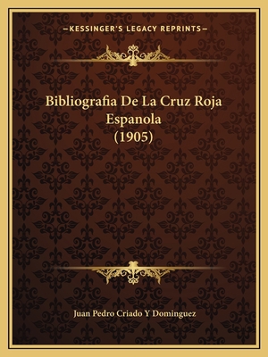 Bibliografia De La Cruz Roja Espanola (1905) [Spanish] 1168102316 Book Cover