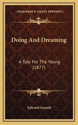 Doing and Dreaming: A Tale for the Young (1877) 1164730746 Book Cover