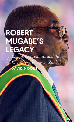 Robert Mugabe's Legacy: Coups, Conspiracies and... 1786997037 Book Cover