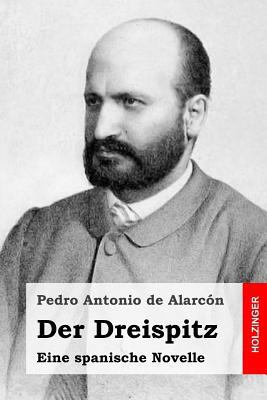Der Dreispitz: Eine spanische Novelle [German] 1523345853 Book Cover