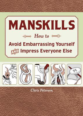 Manskills: How to Avoid Embarrassing Yourself a... 1589236319 Book Cover