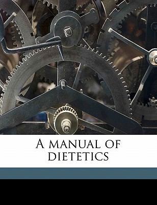 A Manual of Dietetics 1177959453 Book Cover