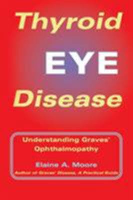 Thyroid Eye Disease: Understanding Graves' Opht... 1412009111 Book Cover