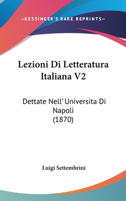 Lezioni Di Letteratura Italiana V2: Dettate Nel... [Italian] 1160658366 Book Cover