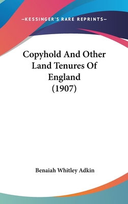 Copyhold and Other Land Tenures of England (1907) 143698551X Book Cover