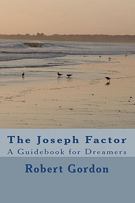 The Joseph Factor: A Guidebook for Dreamers 1442143142 Book Cover