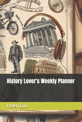 History lover's weekly planner B0D29T75BL Book Cover