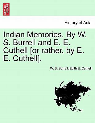 Indian Memories. by W. S. Burrell and E. E. Cut... 1241370222 Book Cover
