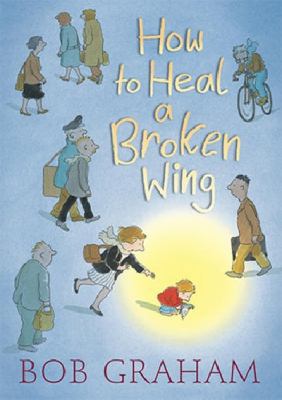 How to Heal a Broken Wing by Graham, Bob (2008)... 1406307165 Book Cover