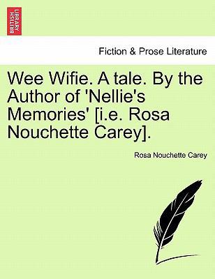 Wee Wifie. a Tale. by the Author of 'Nellie's M... 1241581312 Book Cover