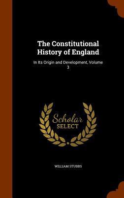 The Constitutional History of England: In Its O... 134493451X Book Cover