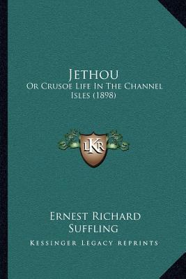Jethou: Or Crusoe Life In The Channel Isles (1898) 1166989208 Book Cover