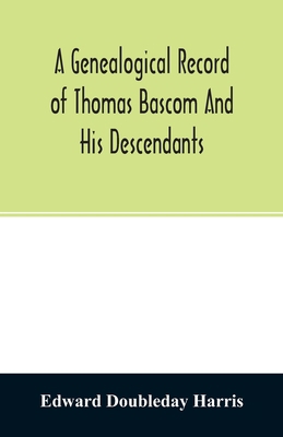 A genealogical record of Thomas Bascom and his ... 9354027415 Book Cover