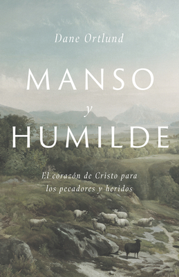 Manso Y Humilde: El Corazón de Cristo Para Los ... [Spanish] 1087736250 Book Cover